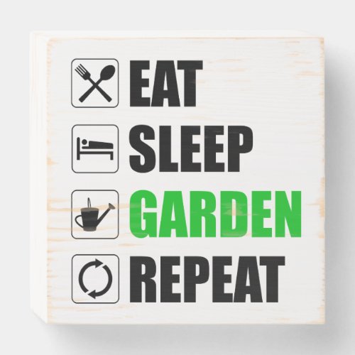 Eat Sleep Garden Repeat Wooden Box Sign