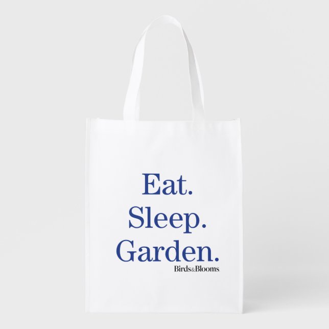Eat. Sleep. Garden. Reusable Grocery Bag (Front)