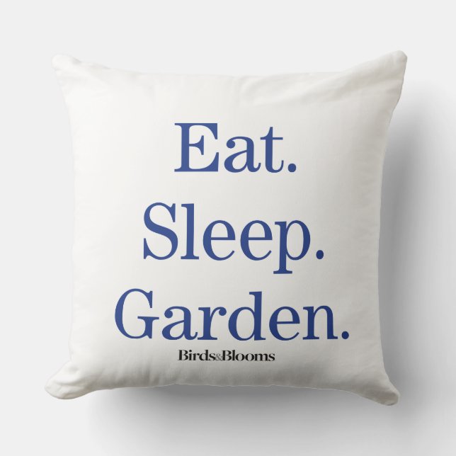 Eat. Sleep. Garden. Throw Pillow (Front)