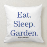 Eat. Sleep. Garden. Throw Pillow