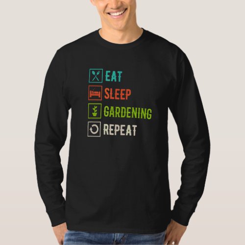 Eat Sleep Gardening Repeat For Gardening Dads And  T_Shirt