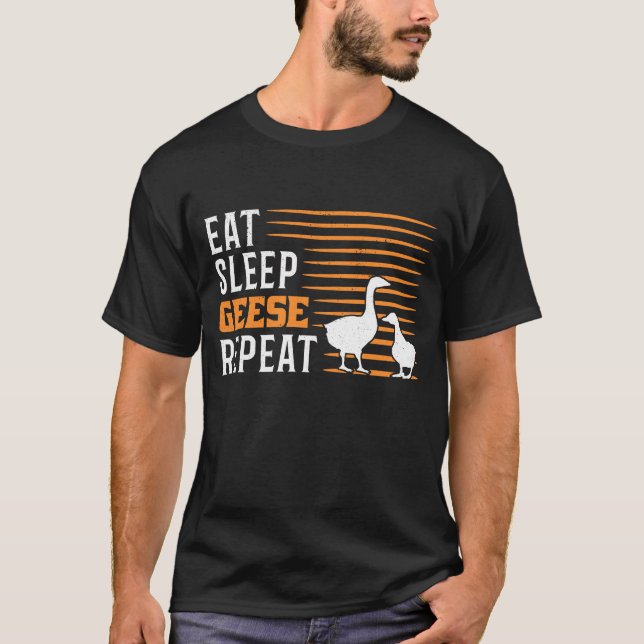 Eat Sleep Geese Repeat Goose Farmers T-Shirt (Front)