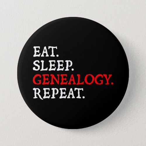 Eat Sleep Genealogy Repeat Button