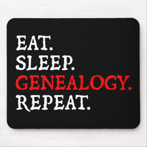 Eat Sleep Genealogy Repeat Mouse Pad