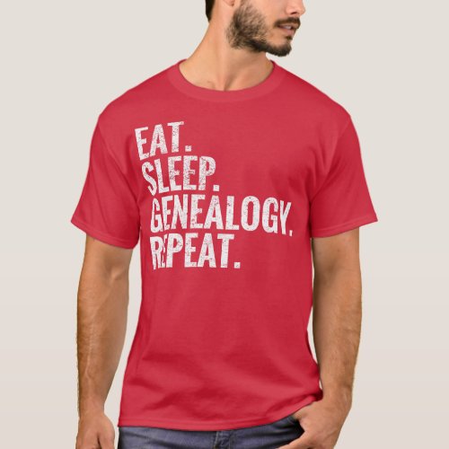 Eat Sleep Genealogy Repeat T_Shirt