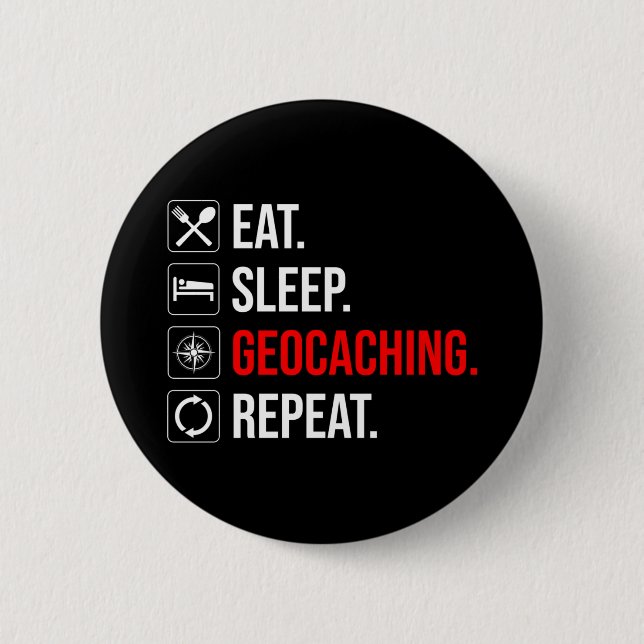 Eat. Sleep. Geocaching. Repeat Button (Front)
