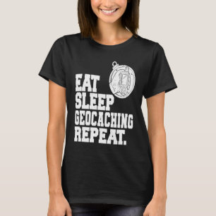Eat Sleep Geocaching Repeat Geocache Geocacher 1 T-Shirt