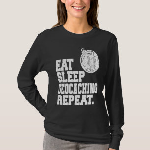 Eat Sleep Geocaching Repeat Geocache Geocacher  1 T-Shirt