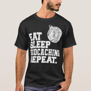 Eat Sleep Geocaching Repeat Geocacher T-Shirt