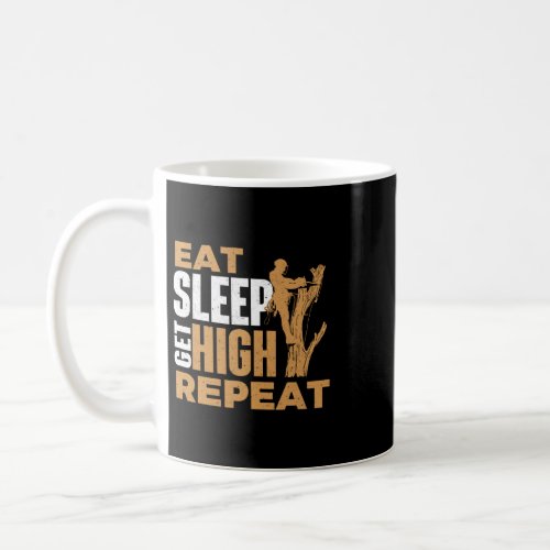 Eat Sleep Get High Repeat 2Arborist Tree Surgeon L Coffee Mug