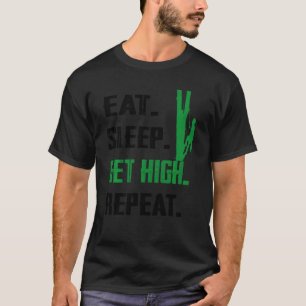 Eat Sleep Get High Repeat Arborist Lumberjack Funn T-Shirt