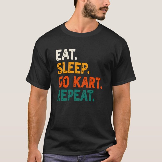 Eat Sleep Go Kart Repeat Go Kart Racing  2 T-Shirt (Front)