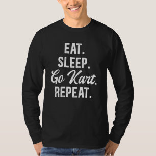 Eat Sleep Go Kart Repeat Go Kart Racing  3 T-Shirt