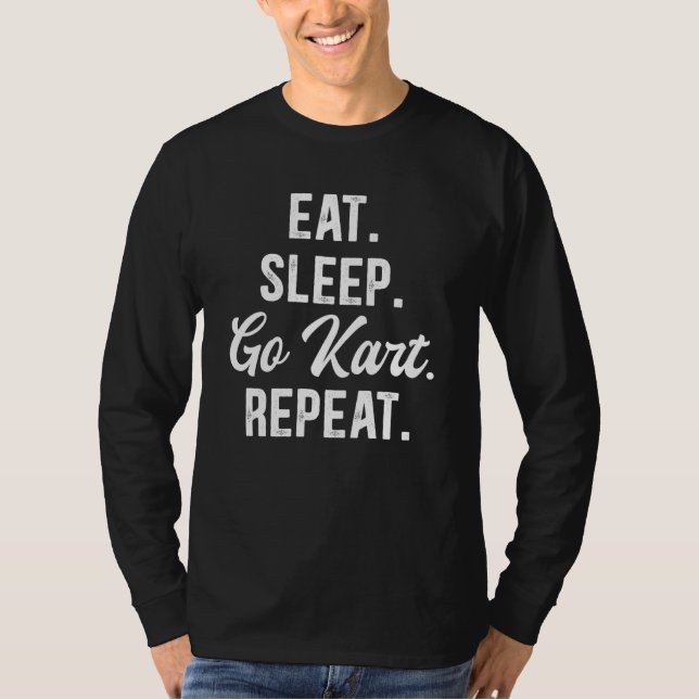 Eat Sleep Go Kart Repeat Go Kart Racing  3 T-Shirt (Front)