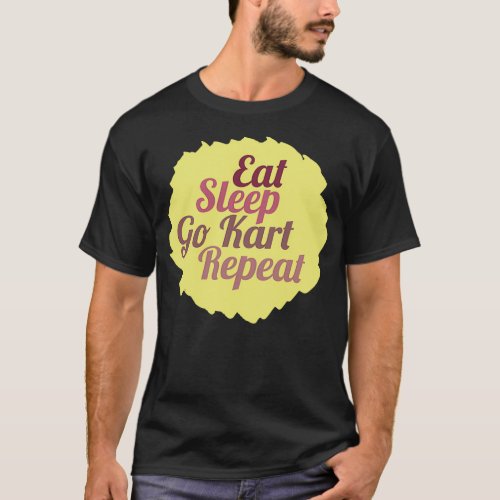 Eat Sleep Go Kart Repeat Go Kart Racing T_Shirt