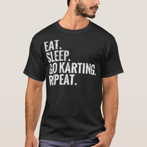 Eat Sleep Go Karting Repeat T_Shirt