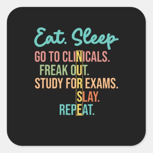 Eat Sleep Go To Clinicals Funny Nurse In Progress Square Sticker