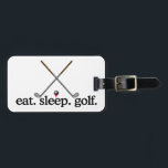 Eat Sleep Golf Luggage Tag<br><div class="desc">Golf is deceptively simple and endlessly complicated.</div>