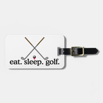 Eat Sleep Golf Luggage Tag by Grandslam_Designs at Zazzle