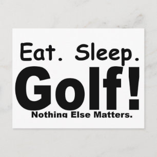 Eat Sleep Golf - Nothing Else Matters Postcard