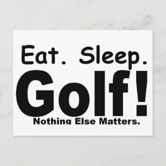 Eat Sleep Golf - Nothing Else Matters Postcard