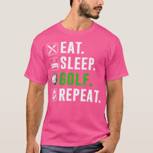 Eat Sleep Golf Repeat Funny Golfing Golfer Golfing T-Shirt