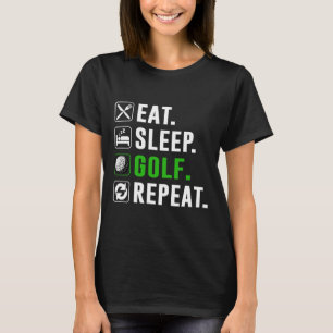 Eat Sleep Golf Repeat Funny Golfing Golfer Golfing T-Shirt