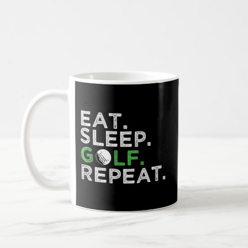 Eat Sleep Golf Repeat Golfing Golfer Coffee Mug