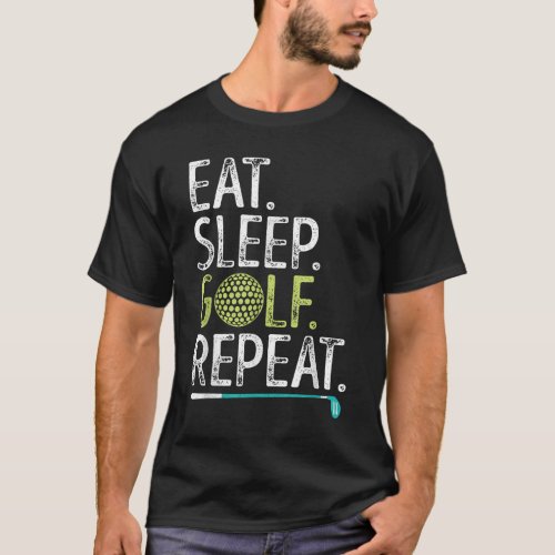 Eat Sleep Golf Repeat Golfing Golfer Funny Men Wom T_Shirt