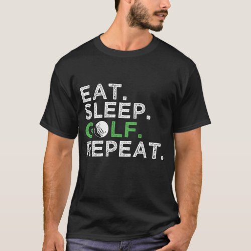 Eat Sleep Golf Repeat Golfing Golfer Men Women Kid T_Shirt