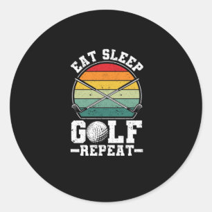 Eat Sleep Golf Repeat Golfing Player Golfer Funny Classic Round Sticker