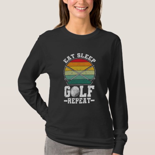 Eat Sleep Golf Repeat Golfing Player Golfer Funny  T_Shirt