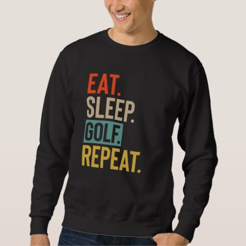 Eat Sleep golf Repeat retro vintage colors Sweatshirt
