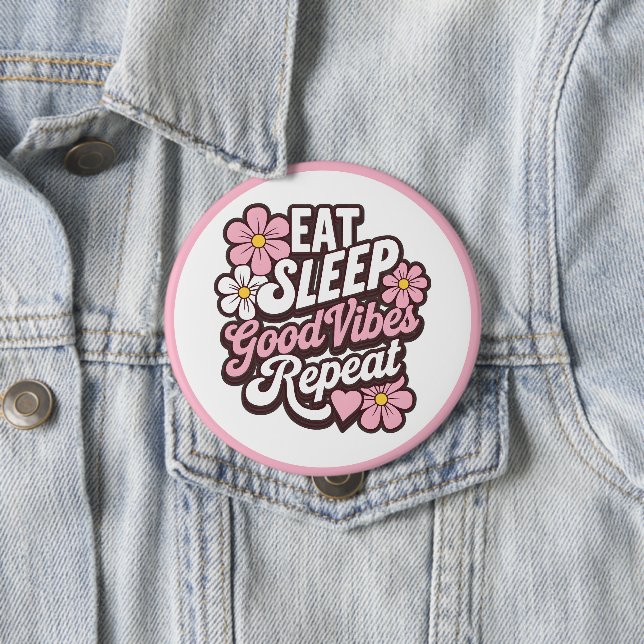 Eat Sleep Good Vibes Repeat Button (In Situ)