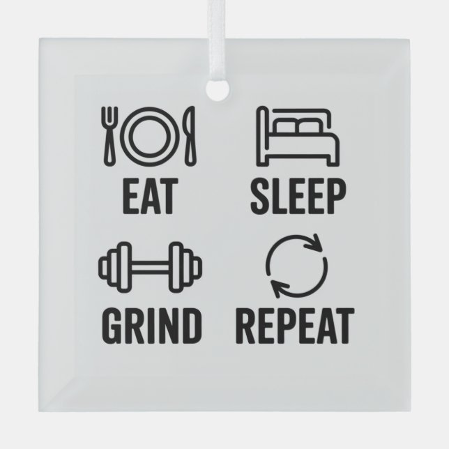 Eat. Sleep. Grind. Repeat Glass Ornament (Front)
