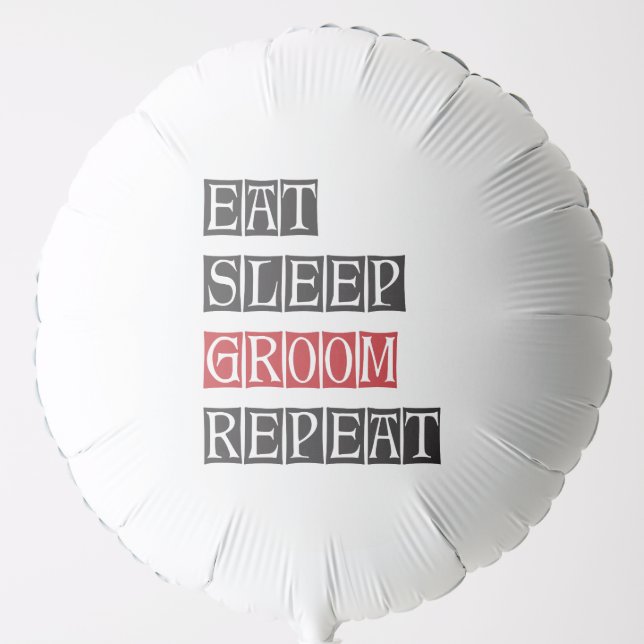 Eat Sleep Groom Repeat Balloon (Front)