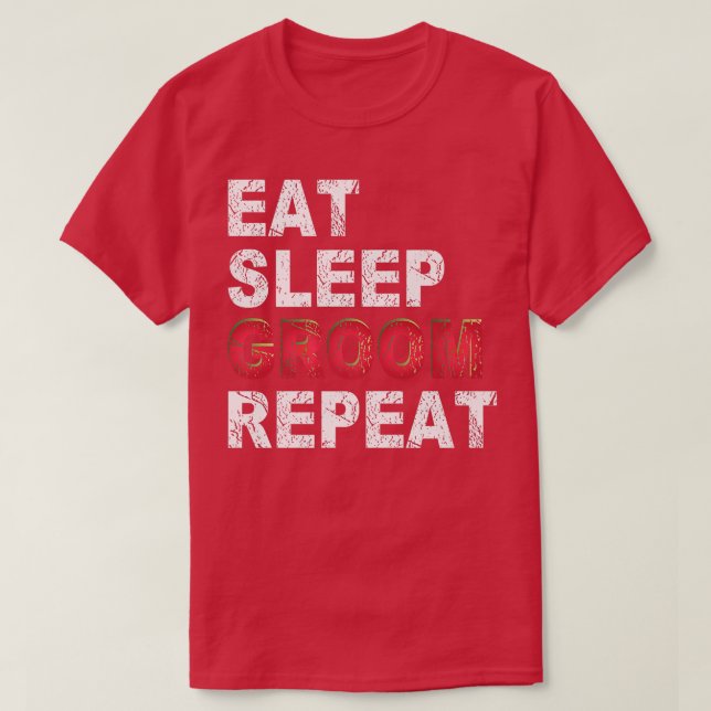 Eat Sleep Groom Repeat Dog Grooming  T-Shirt (Design Front)