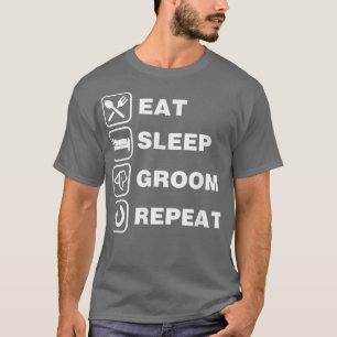 Eat Sleep Groom Repeat Funny Cute Pet Dog Groomer  T-Shirt