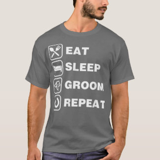 Eat Sleep Groom Repeat Funny Cute Pet Dog Groomer T-Shirt