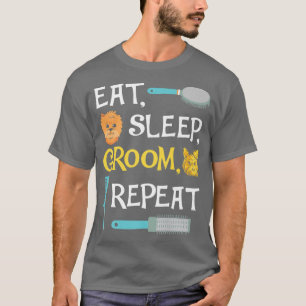 Eat Sleep Groom Repeat Funny Dog Grooming T-Shirt