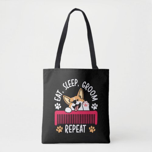 Eat Sleep Groom Repeat Pet Grooming Dog Groomer  Tote Bag