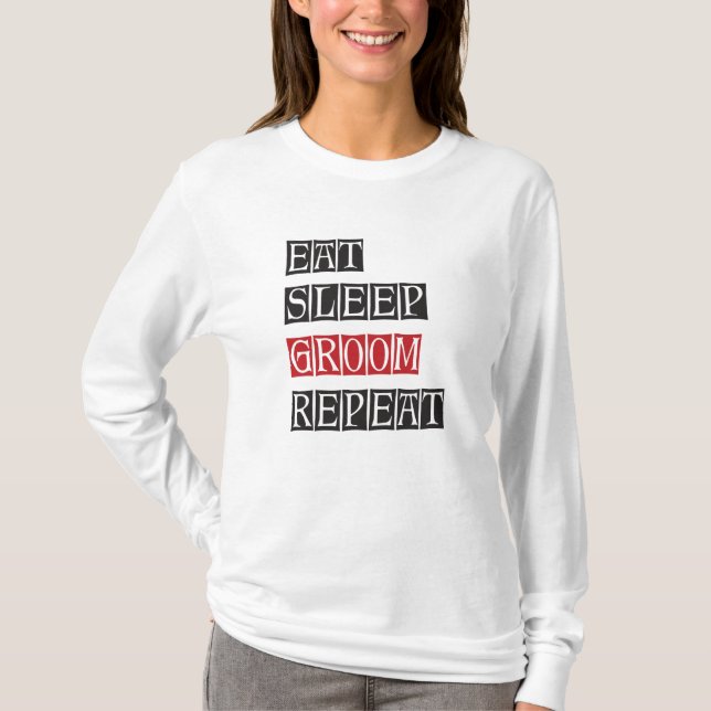 Eat Sleep Groom Repeat T-Shirt (Front)