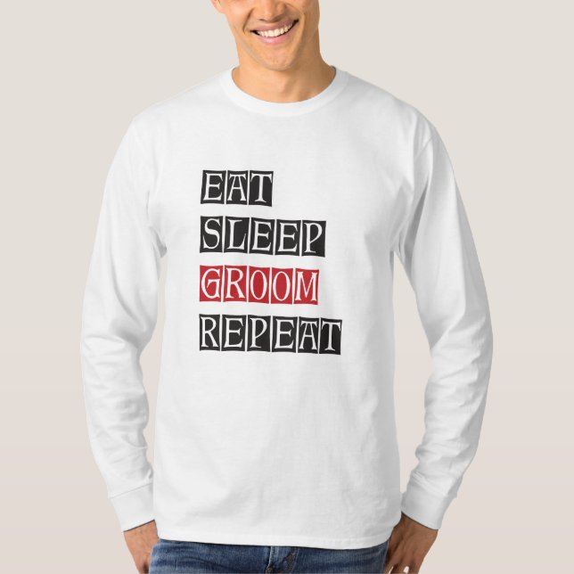 Eat Sleep Groom Repeat T-Shirt (Front)