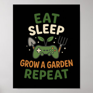 Eat Sleep Grow A Garden Repeat Gamer Tee Casual We Poster