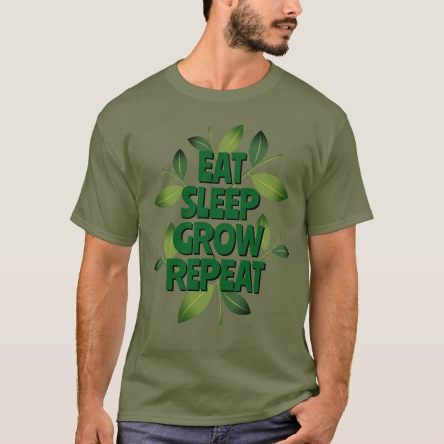 Eat Sleep Grow Repeat T-shirt for homesteader (Front)