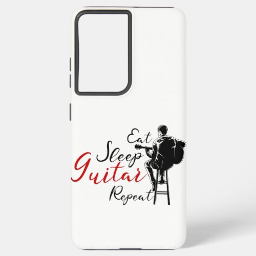 Eat Sleep Guitar Repeat Funny Gift for Guitarists Samsung Galaxy S21 Ultra Case