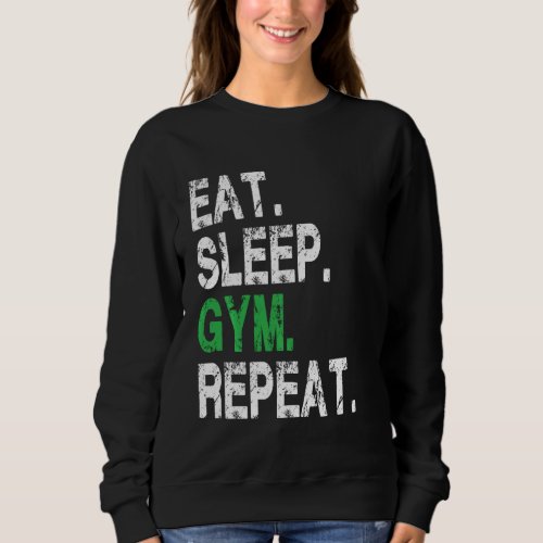 Eat Sleep Gym Repeat Cool Workout Enthusiast Chris Sweatshirt