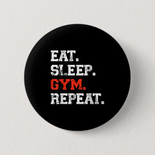 Eat Sleep Gym Repeat Funny Fitness Training Workou Button