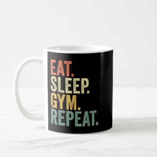 Eat Sleep Gym Repeat Funny Retro Vintage Workout  Coffee Mug