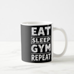 Eat Sleep Gym Repeat Funny Workout Humor Tee Weigh Coffee Mug